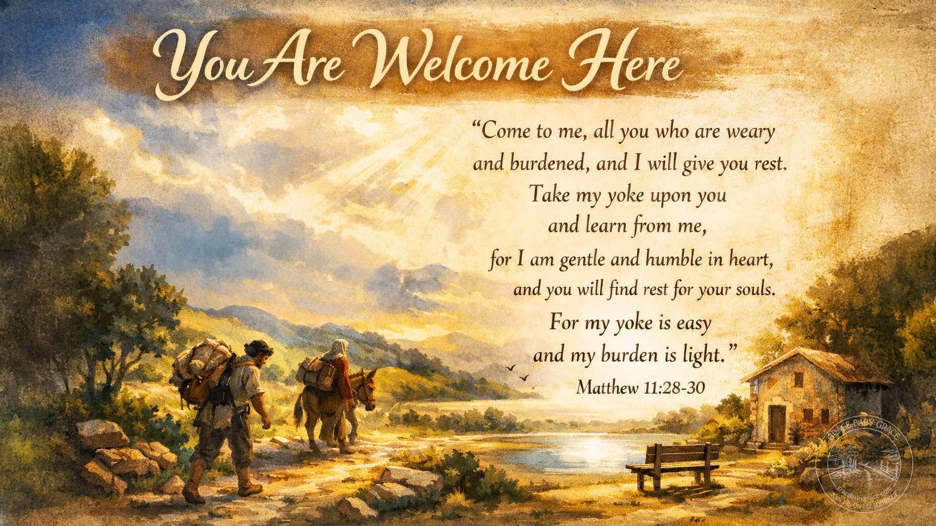 Wide devotional image titled “You Are Welcome Here” depicting Jesus portrayed as a Middle Eastern Jewish man with olive skin, dark hair, and a short beard, standing with open arms in a warm, sunlit landscape. Weary travelers walk along a path toward Him, carrying burdens. A peaceful lake, distant hills, and a simple home create a sense of rest and invitation. The full text of Matthew 11:28–30 appears alongside the scene, emphasizing Christ’s gentle welcome and promise of rest for all who come to Him.