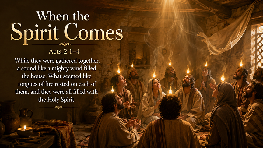 When the Spirit Comes, a wide 16:9 photo-realistic image of a small group of believers gathered in prayer in a warmly lit upper room, with soft wind moving through the space and gentle flame-like light above them, symbolizing the Holy Spirit’s arrival in Acts 2:1–4.